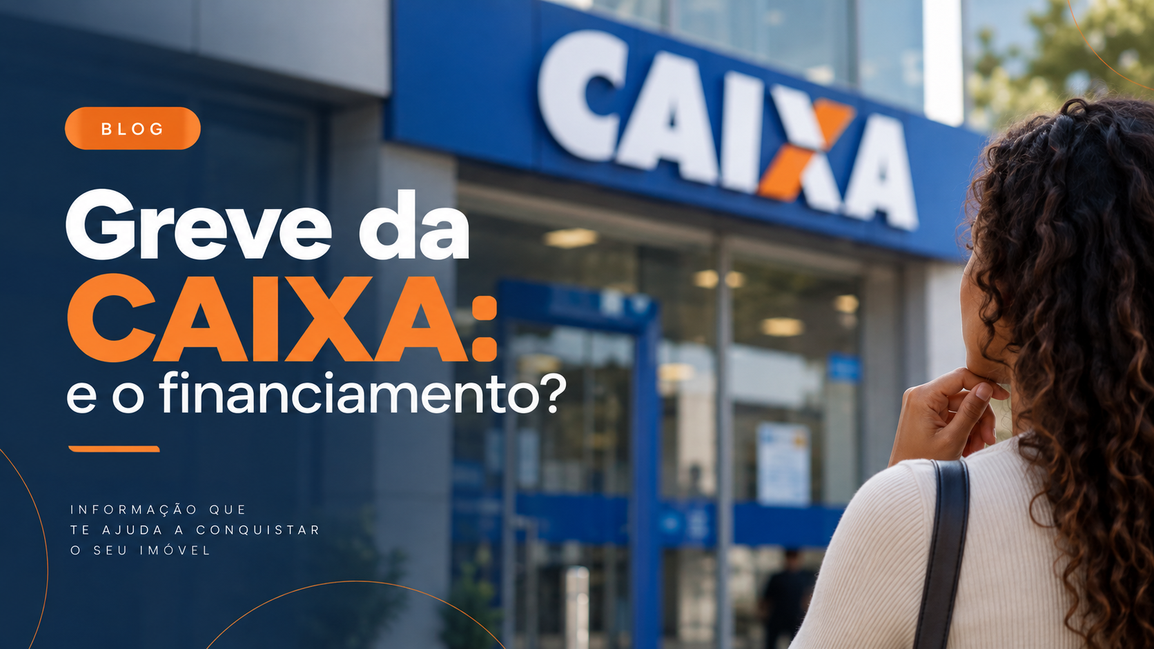 Capa sobre a greve da Caixa e os possíveis impactos no financiamento imobiliário, com uma pessoa diante de uma agência bancária.